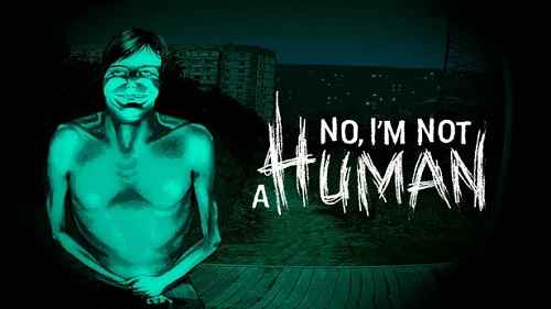 تحميل لعبة No, I’m Not Human (الإصدار 1.1.4)